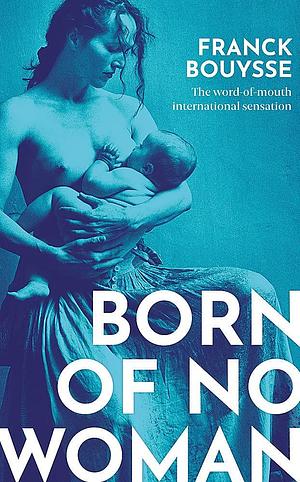 Born Of No Woman by Franck Bouysse, Lara Vergnaud