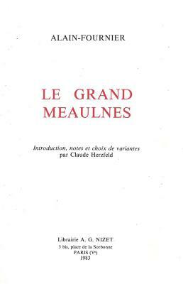 Le Grand Meaulnes: Introduction, Notes Et Choix de Variantes Par Claude Herzfeld by Alain-Fournier