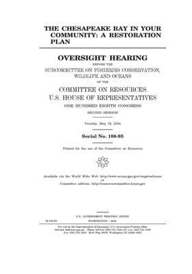 The Chesapeake Bay in your community: a restoration plan by Committee on Resources (house), United States Congress, United States House of Representatives