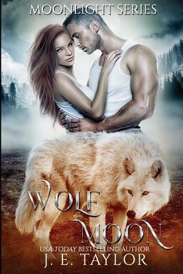Wolf Moon by J.E. Taylor