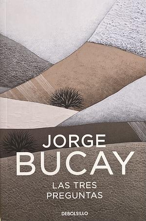 Las tres preguntas: ¿Quién soy? ¿Adónde voy? ¿Con quién? by Jorge Bucay