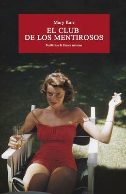 El Club de Los Mentirosos by Mary Karr