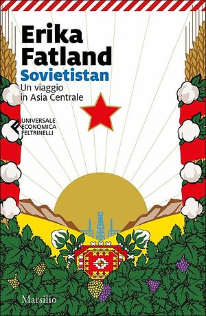 Sovietistan: Un viaggio in Asia centrale by Erika Fatland