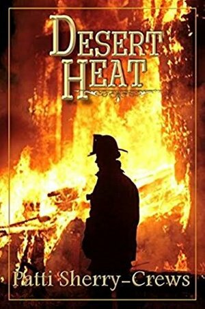 Desert Heat by Patti Sherry-Crews