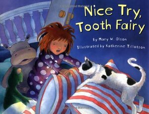 Nice Try, Tooth Fairy by Mary W. Olson