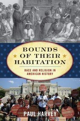 Bounds of Their Habitation: Race and Religion in American History by Paul Harvey