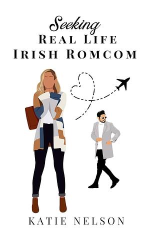 Seeking Real Life Irish RomCom by Katie Nelson