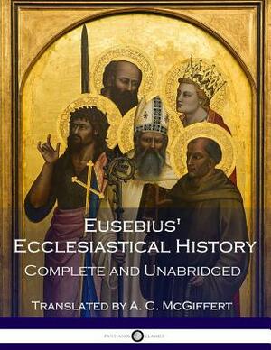 Eusebius' Ecclesiastical History: Complete and Unabridged by Eusebius Pamphilus