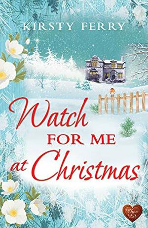 Watch for Me at Christmas by Kirsty Ferry
