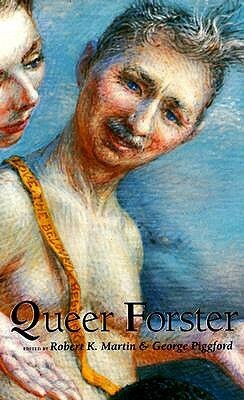 Queer Forster by Robert K. Martin, George Piggford, E.M. Forster