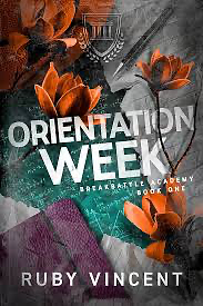 Orientation Week: A Dark High School Bully Romance by Ruby Vincent, Ruby Vincent