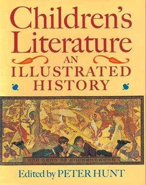 Children's Literature: An Illustrated History by Tony Watkins, Margaret Kinnell, Dennis Butts, Peter Hunt, Ethel L. Heins