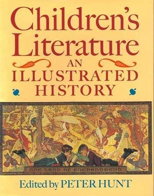 Children's Literature: An Illustrated History by Tony Watkins, Ethel L. Heins, Margaret Kinnell, Peter Hunt, Dennis Butts