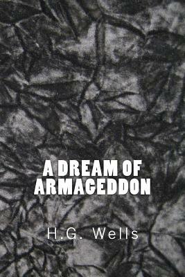 A Dream of Armageddon (Richard Foster Classics) by H.G. Wells