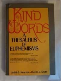 Kind Words: A Thesaurus of Euphemisms by Judith S. Neaman