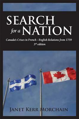 Search for a Nation: Canada's Crises in French - English Relations from 1759 by Mason Wade, Janet Morchain, John Trent