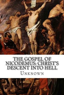 The Gospel of Nicodemus: Christ's Descent into Hell by 