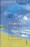 Floating the Fish on Bamboo by Adrienne Jansen