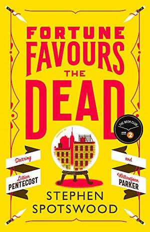 Fortune Favours the Dead by Stephen Spotswood