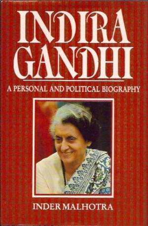 Indira Gandhi: A Personal & Political Biography by Inder Malhotra