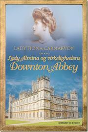 Lady Almina and the Real Downton Abbey by Fiona Carnarvon