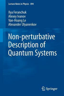 Non-Perturbative Description of Quantum Systems by Ilya Feranchuk, Alexey Ivanov, Van-Hoang Le