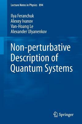 Non-Perturbative Description of Quantum Systems by Van-Hoang Le, Alexey Ivanov, Ilya Feranchuk