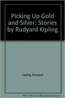 Picking Up Gold and Silver: Stories by M.M. Kaye, Rudyard Kipling