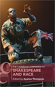 The Cambridge Companion to Shakespeare and Race by Ayanna Thompson