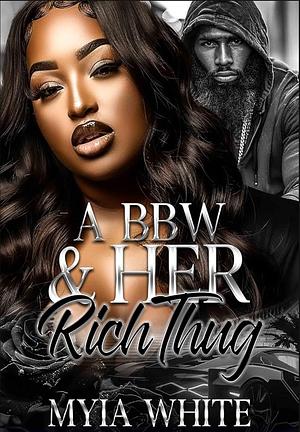 A BBW & Her Rich Thug by Myia White