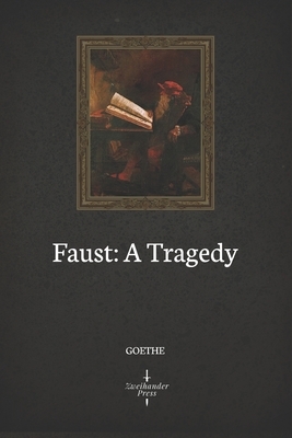 Faust: A Tragedy (Illustrated) by Johann Wolfgang von Goethe