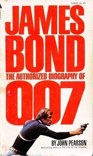 James Bond: The Authorized Biography of 007 by John George Pearson