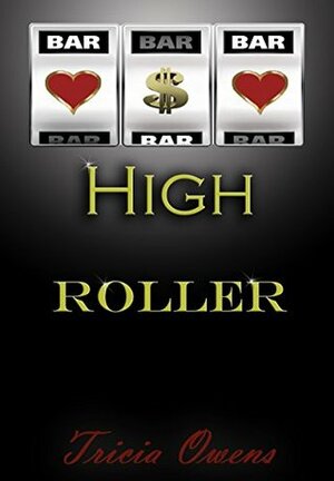 High Roller by Tricia Owens