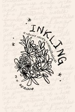 Inkling: A Short Story Compilation by N.F. Afrina