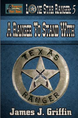 A Ranger to Stand With by James J. Griffin