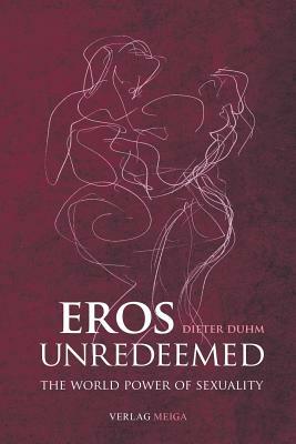 Eros Unredeemed by Dieter Duhm