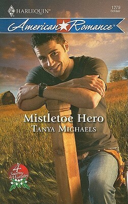 Mistletoe Hero by Tanya Michaels