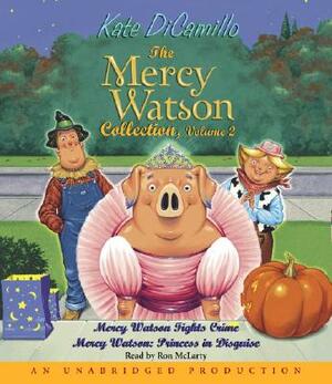 The Mercy Watson Collection, Volume 2: Mercy Watson Fights Crime/Mercy Watson: Princess in Disguise by Kate DiCamillo