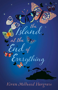 The Island at the End of Everything by Kiran Millwood Hargrave