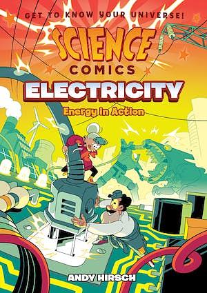 Science Comics: Electricity: Energy in Action by Andy Hirsch