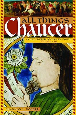 All Things Chaucer [2 Volumes]: An Encyclopedia of Chaucer's World by 