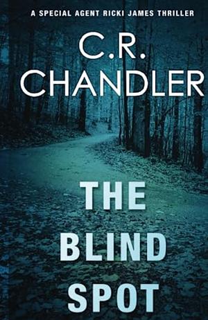 The Blind Spot by C.R. Chandler