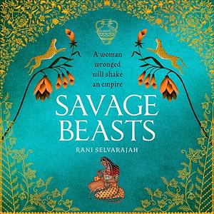 Savage Beasts by Rani Selvarajah
