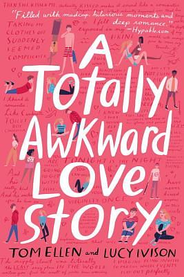 A Totally Awkward Love Story by Tom Ellen, Lucy Ivison