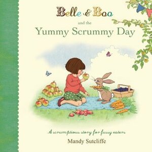 Belle & Boo and the Yummy Scrummy Day by Mandy Sutcliffe