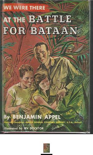 We Were There at the Battle for Bataan by Benjamin Appel