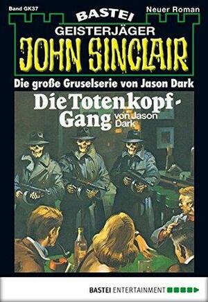 John Sinclair Gespensterkrimi - Folge 37: Die Totenkopf-Gang by Jason Dark