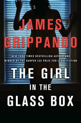 The Girl in the Glass Box: A Jack Swyteck Novel by James Grippando