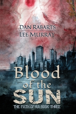Blood of the Sun by Dan Rabarts, Lee Murray