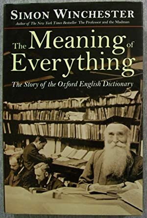 The Meaning of Everything: The Story of the Oxford English Dictionary by Simon Winchester